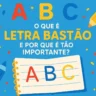 O que é Letra Bastão? Por que ela é tão importante
