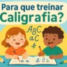 Para que treinar Caligrafia?