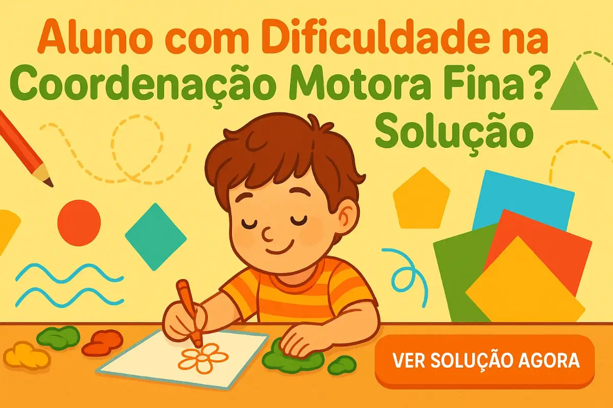 Aluno com Dificuldade na Coordenação Motora Fina? Solução