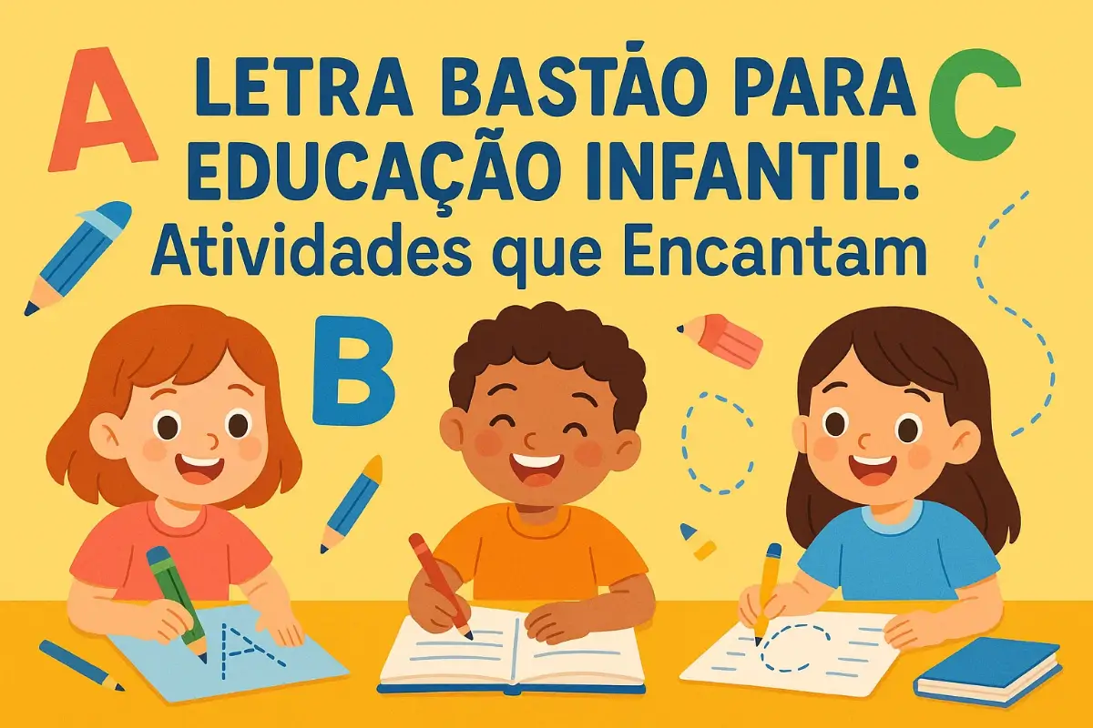 Letra Bastão para Educação Infantil: Atividades que Encantam
