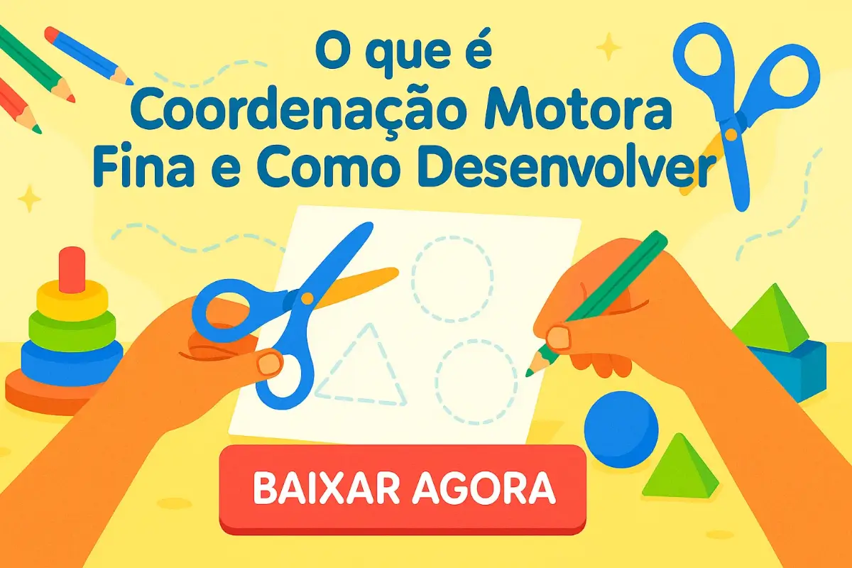 O que é Coordenação Motora Fina e Como Desenvolver