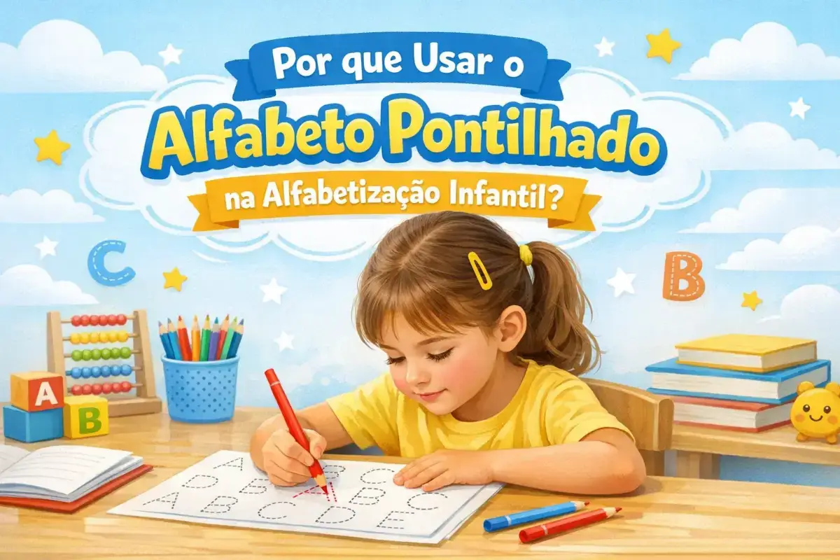 Por que Usar o Alfabeto Pontilhado na Alfabetização Infantil?