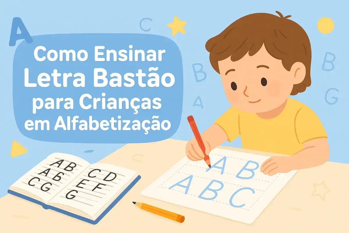 Como ensinar letra bastão para crianças em alfabetização passo a passo